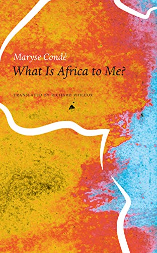 What Is Africa to Me? (By: Maryse Condé) cover