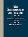 The Reconstruction Amendments: The Essential Documents, Volume 2 (Volume 2)