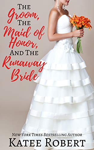 The Groom, The Maid of Honor, and The Runaway Bride cover