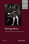 Black Magic Woman: Gender and the Occult in Weimar Germany (Women, Gender and Sexuality in German Literature and Culture)