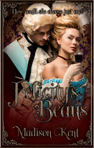 Felicity's Beaus: How Could She Choose Just One? book cover