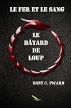Le fer et le sang: Bâtard de loup