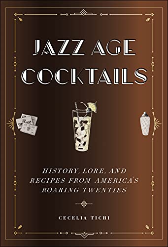 Jazz Age Cocktails: History, Lore, and Recipes from America's Roaring Twenties book cover