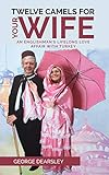 Twelve Camels For Your Wife