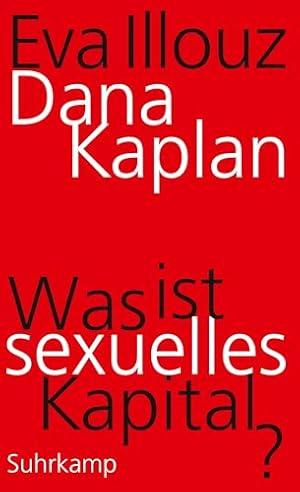 Das sexuelle Begehren erzeugt ökonomischen Wert Eva Illouz