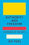Authority and Freedom: A Defense of the Arts