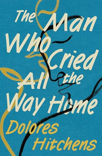 The Man Who Cried All the Way Home book cover