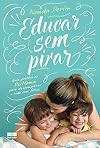 Educar sem pirar: Guia prático da PsiMama para descomplicar a vida com filhos (Portuguese Edition)