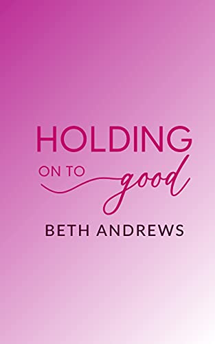 Holding On To Good book cover