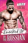 Knocked Up by the Russian: An Accidental Pregnancy Romance