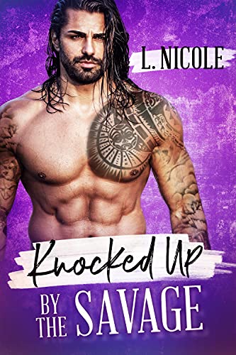 Knocked Up By The Savage (By: L. Nicole) cover