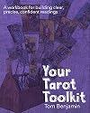 Your Tarot Toolkit: A workbook for building clear, precise, confident readings