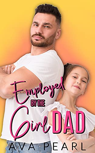 Employed by the Girl Dad (By: Ava Pearl) cover