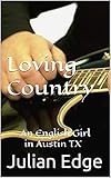 Loving Country: An English Girl in Austin TX