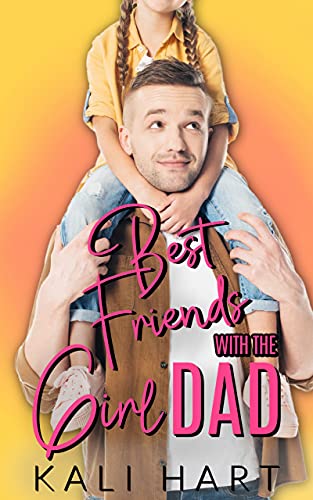 Best Friends with the Girl Dad (By: Kali Hart) cover