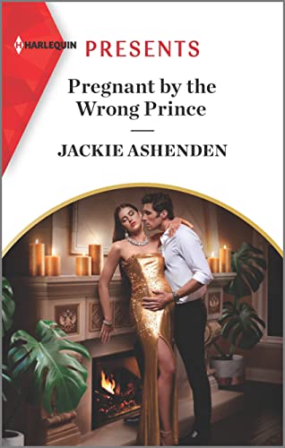 Pregnant by the Wrong Prince (By: Jackie Ashenden) cover