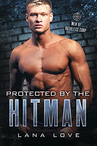 Protected By the Hitman (By: Lana Love) cover