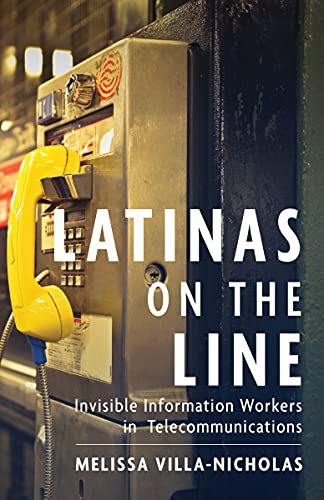 Latinas on the Line: Invisible Information Workers in Telecommunications (By: Melissa Villa-Nicholas) cover