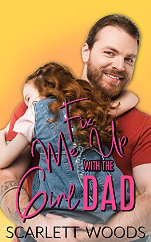 Fix Me Up with the Girl Dad (By: Scarlett Woods) cover