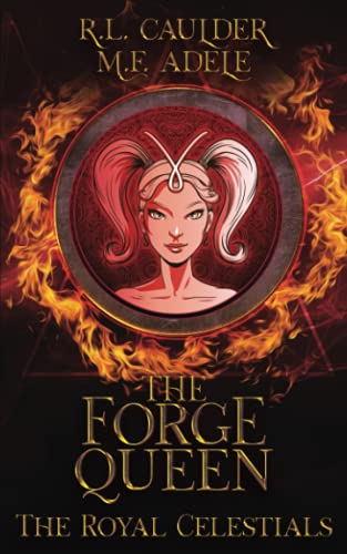 The Forge Queen (By: R.L. Caulder,M.F. Adele) cover