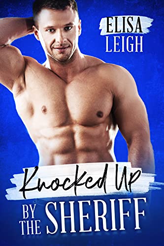 Knocked Up by the Sheriff (By: Elisa Leigh) cover