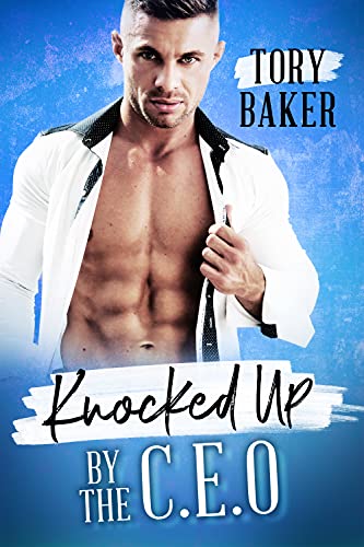 Knocked Up by the C.E.O (By: Tory Baker) cover