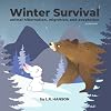 Winter Survival: Animal Hibernation, Migration, and Adaptation