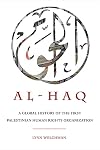 Al-Haq: A Global History of the First Palestinian Human Rights Organization (New Directions in Palestinian Studies Book 2)