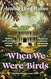 When We Were Birds
