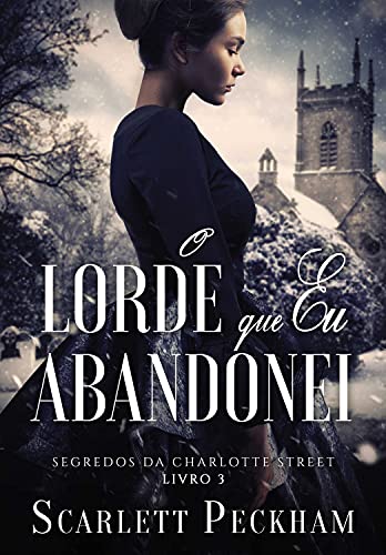 O lorde que eu abandonei (Os segredos de Charlotte Street Li...