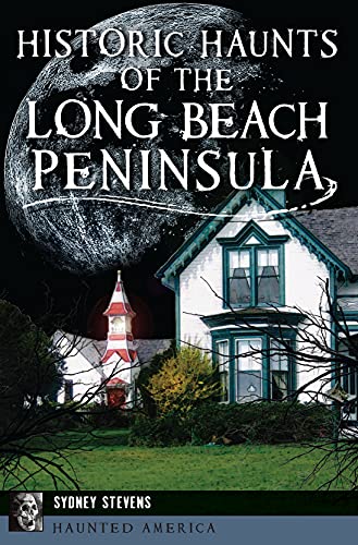 Historic Haunts of the Long Beach Peninsula (By: Sydney Stevens) cover