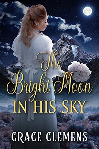 The Bright Moon in his Sky (By: Grace Clemens) cover