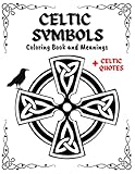 Celtic Symbols Coloring Book And Meanings: Historical Patterns and Design For Adult Relaxation | Colouring Crosses, Braids, Knots and More | Old Ireland in Color