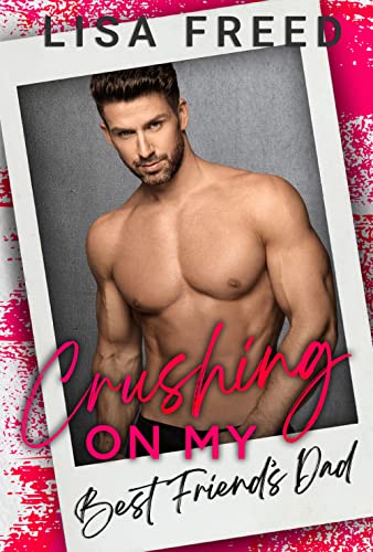 Crushing on My Best Friend's Dad book cover