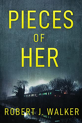 Pieces of Her (By: Robert J. Walker) cover