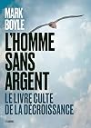 L'Homme sans argent - Le livre culte de la décroissance (French Edition)