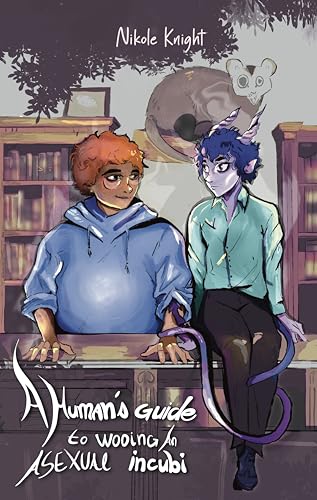 Cover of A Human's Guide to Wooing an Asexual Incubi: An Against the Grain Shared-World Story by Nikole Knight