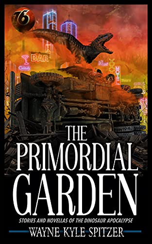 The Primordial Garden: Stories and Novellas of the Dinosaur Apocalypse book cover