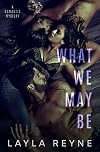 What We May Be