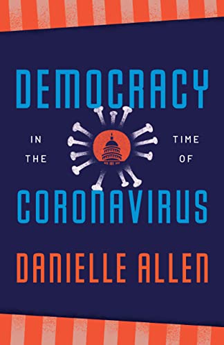 Democracy in the Time of Coronavirus (By: Jonathan Lear,Danielle S. Allen) cover