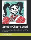Zombie Cheer Squad: A Supernatural Sports Drama Comedy Full of Pep in Two Acts