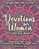 Devotions for Women Coloring Book: Empowering Bible Verses, Scripture and Psalms for Anxiety Relief. Christian Gift Idea.