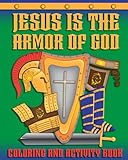 Jesus is the Armor of God: Coloring and Activity Book