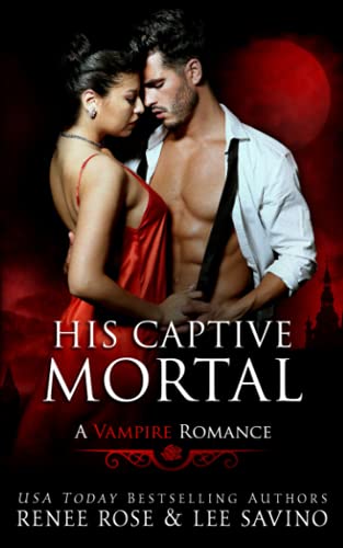 His Captive Mortal (By: Lee Savino,Renee Rose) cover