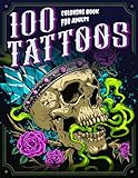 100 Tattoos: A Tattoo Coloring Book for Adults with Beautiful Tattoo Designs for Stress Relief, Relaxation, and Creativity