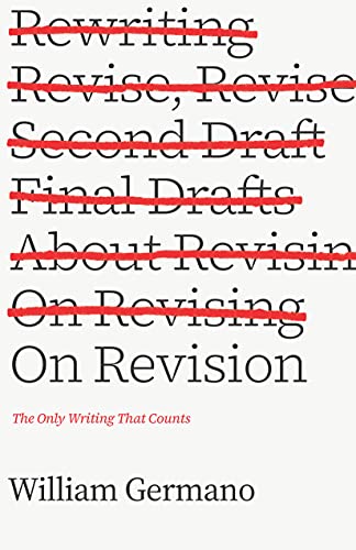 On Revision: The Only Writing That Counts (By: William Germano) cover