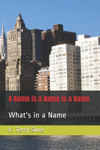 A Name is a Name is a Name: What's in a Name book cover
