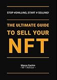 The Ultimate Guide to Sell Your NFT: Stop #Shilling, Start #Selling!