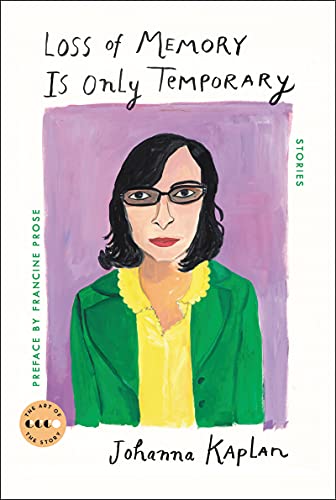 Loss of Memory Is Only Temporary (By: Francine Prose,Johanna Kaplan) cover