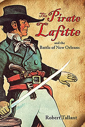 The Pirate Lafitte and the Battle of New Orleans (By: Robert Tallant) cover